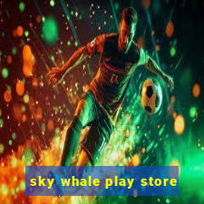 sky whale play store